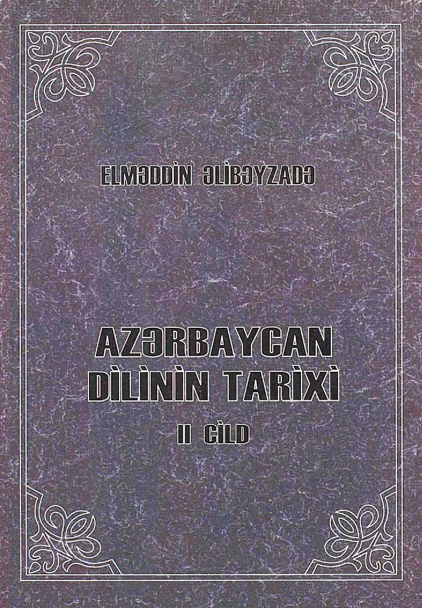 Azərbaycan Dilinin Tarixi Ikinci Cild Elməddin Əlibəyzadə